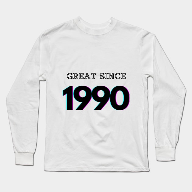 Great since 1990 Long Sleeve T-Shirt by Rayaws